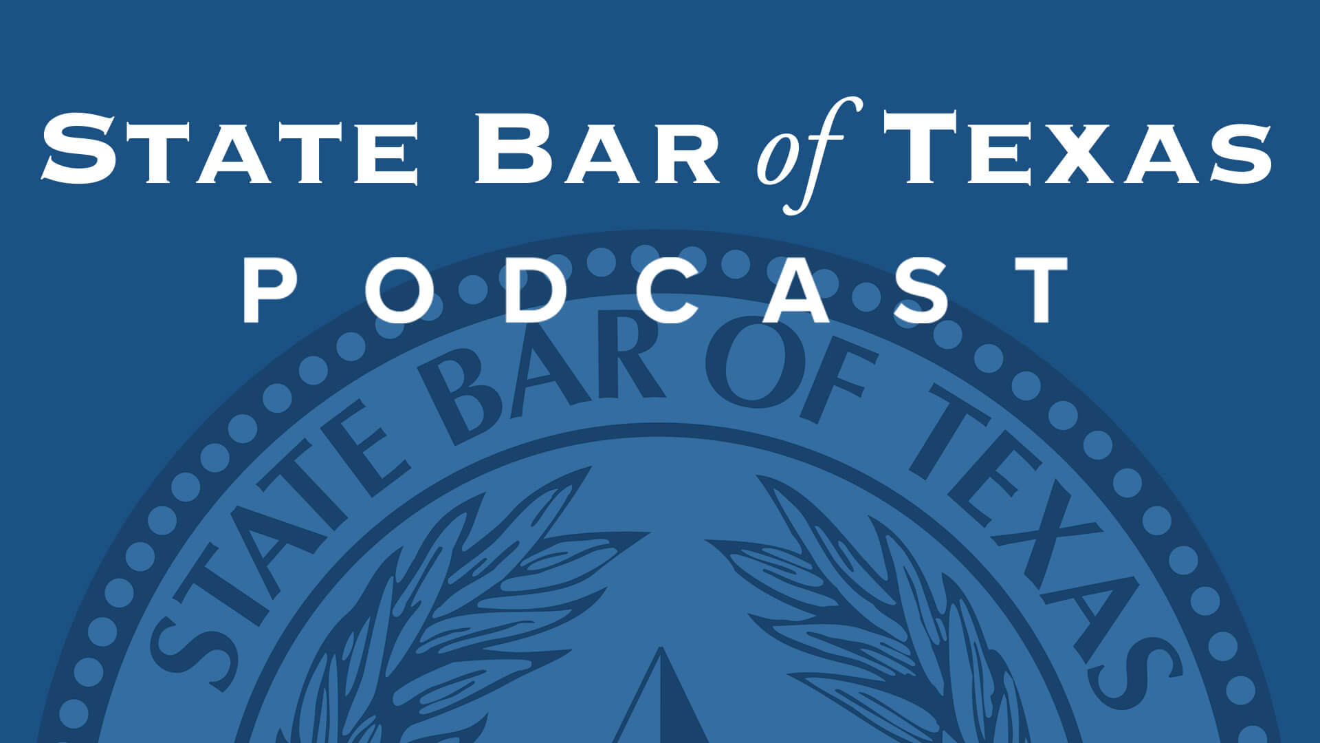 The State Bar of Texas Brings New Podcast to Members in Partnership with Legal Talk Network