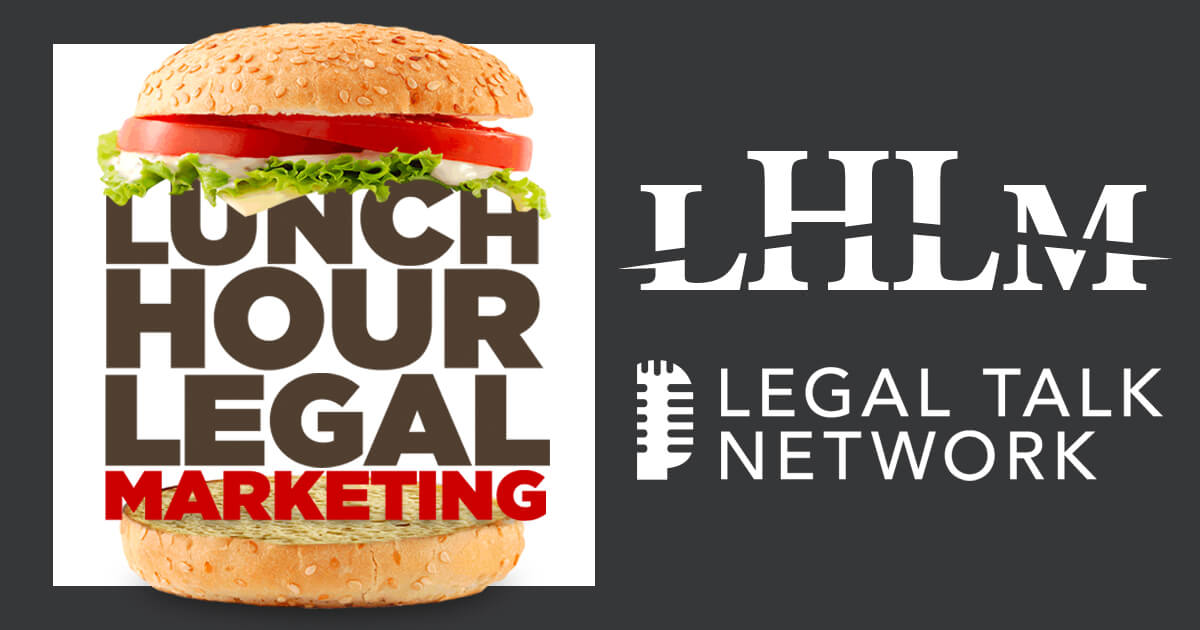 Lunch Hour Legal Marketing Reboots with New Hosts Gyi Tsakalakis and Kelly Street