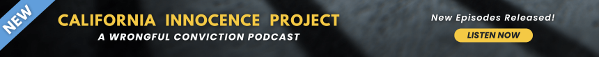 Listen to new episodes of California Innocence Project Podcast