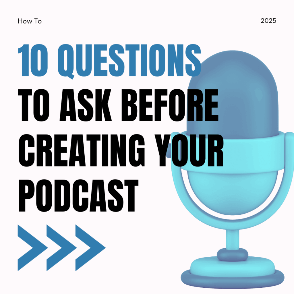 10 Questions to Ask before creating your podcast